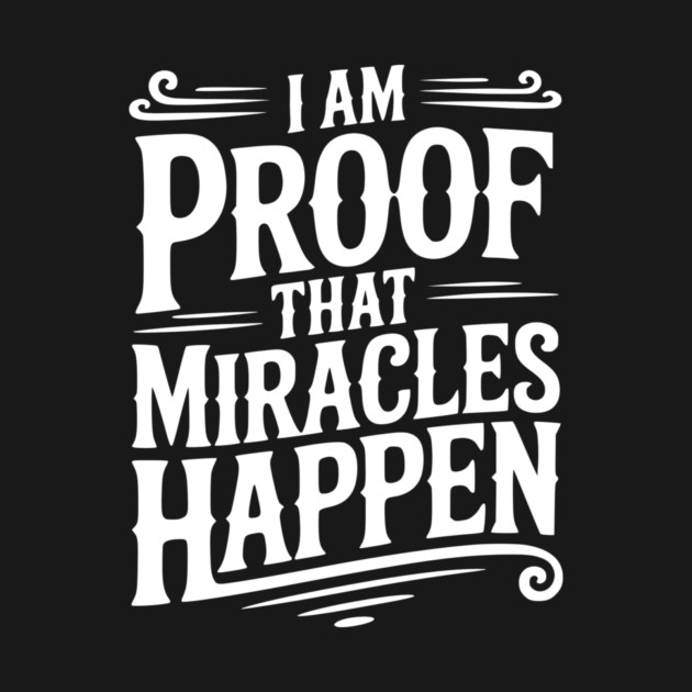I Am Proof That Miracles Happen by Frank Ring