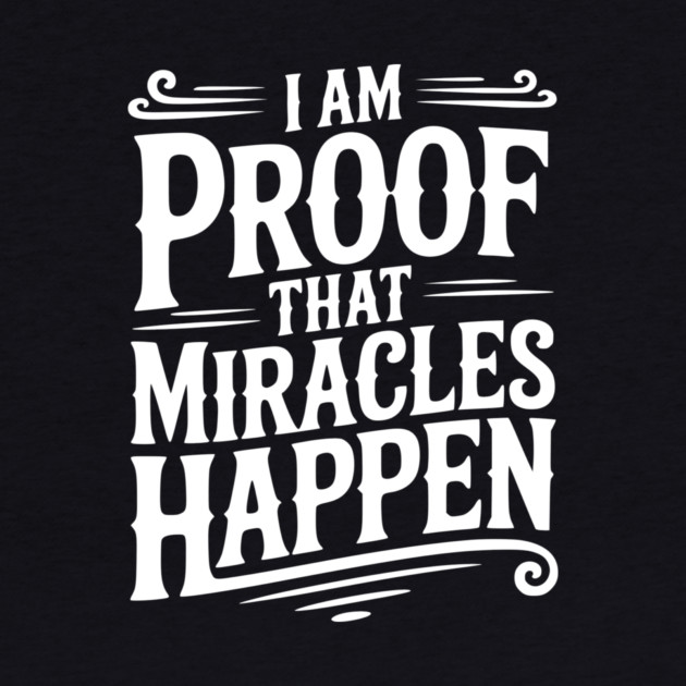 I Am Proof That Miracles Happen by Frank Ring