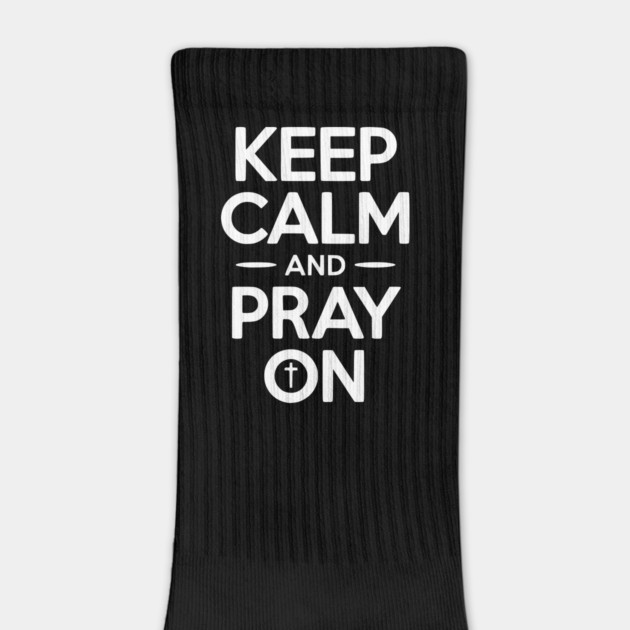 Keep Calm and Pray On by Frank Ring