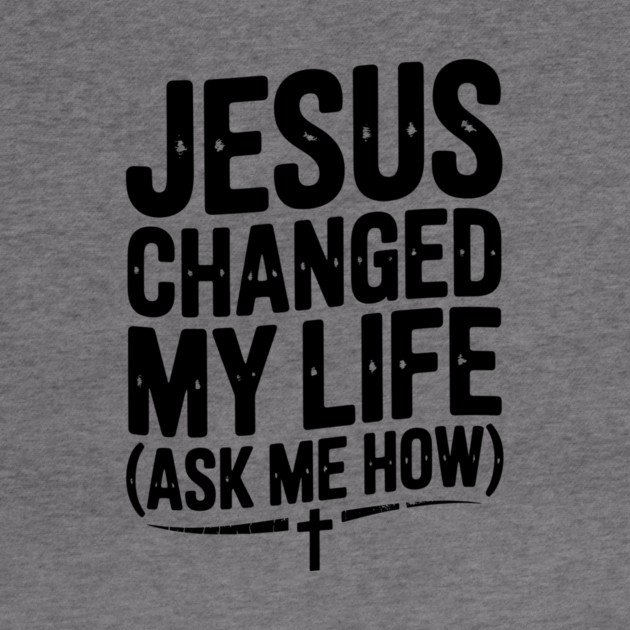 Jesus Changed My Life (Ask Me How) by Frank Ring