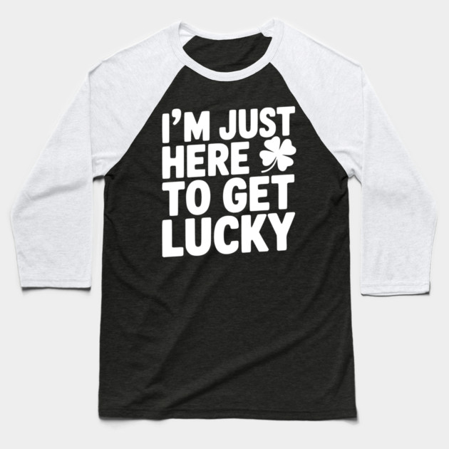 I’m Just Here To Get Lucky Baseball T-Shirt by Frank Ring