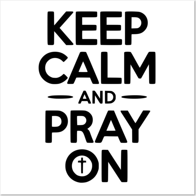 Keep Calm and Pray On Wall Art by Frank Ring