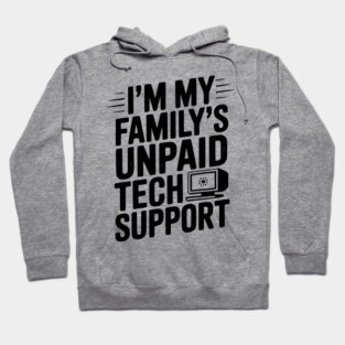 I’m My Family’s Unpaid Tech Support Hoodie