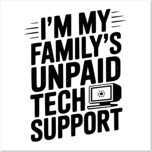 I’m My Family’s Unpaid Tech Support Posters and Art