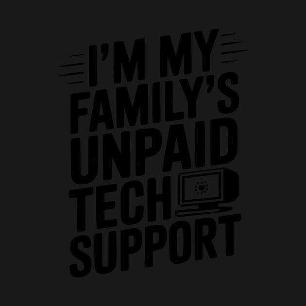 I’m My Family’s Unpaid Tech Support by Frank Ring