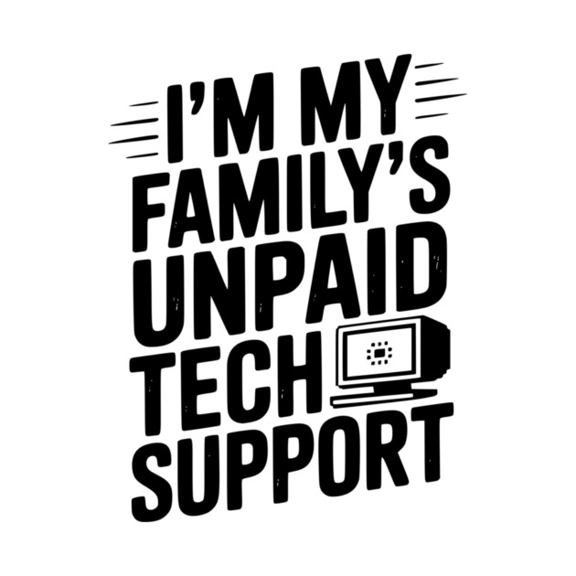 I’m My Family’s Unpaid Tech Support by Frank Ring