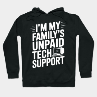 I’m My Family’s Unpaid Tech Support Hoodie