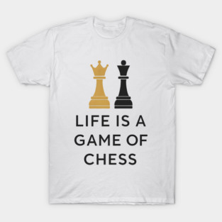 King and Queen Life Is A Game Of Chess T-Shirt