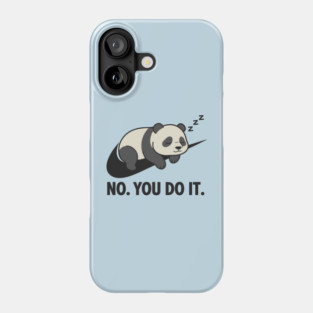 No You Do It Funny Lazy Panda Bear Gift Procrastination Phone Case