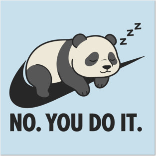 No You Do It Funny Lazy Panda Bear Gift Procrastination Posters and Art