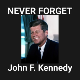 NEVER FORGET - John F. Kennedy (front) / LET ME FORGET - Robert F. Kennedy Jr. (back) T-Shirt