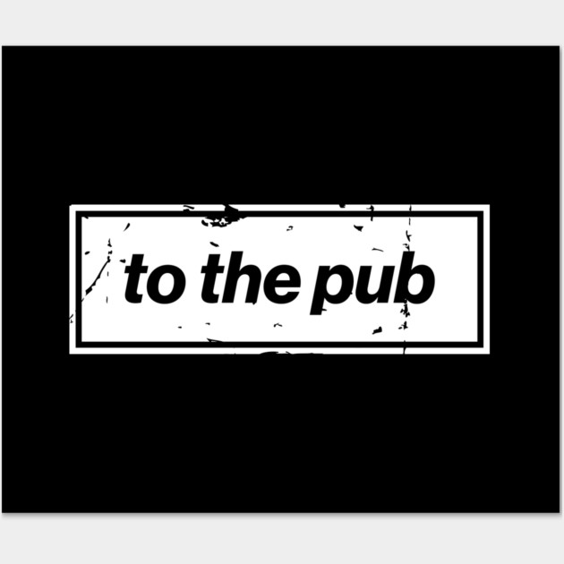 To The Pub - White Oasis Distressed Logo Typography Wall Art by Butter Creative