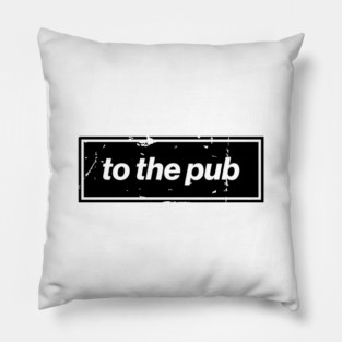 To The Pub - Black Oasis Distressed Logo Typography Pillow