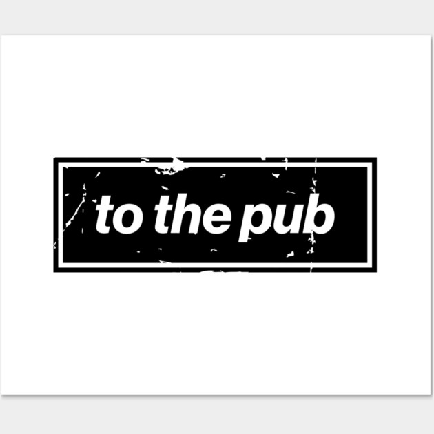 To The Pub - Black Oasis Distressed Logo Typography Wall Art by Butter Creative