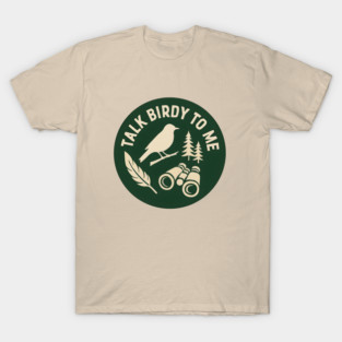 Talk Birdy To Me Funny Bird Watcher T-Shirt