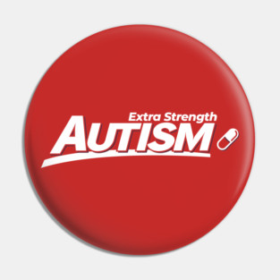 Extra Strength Autism Pin