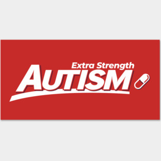 Extra Strength Autism Posters and Art