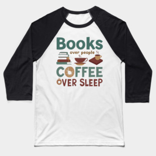 Books People Coffee Sleep Baseball T-Shirt