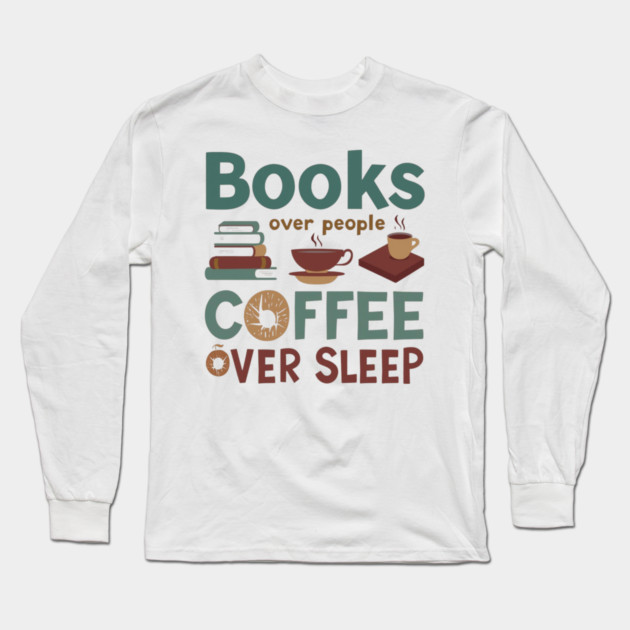 Books People Coffee Sleep Long Sleeve T-Shirt by SR8891