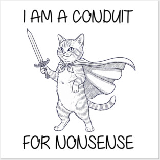 i-am-a-conduit-for-nonsense Posters and Art