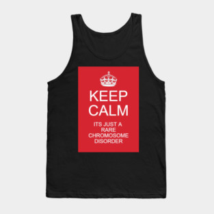 Keep calm its just a rare chromosome disorder Tank Top