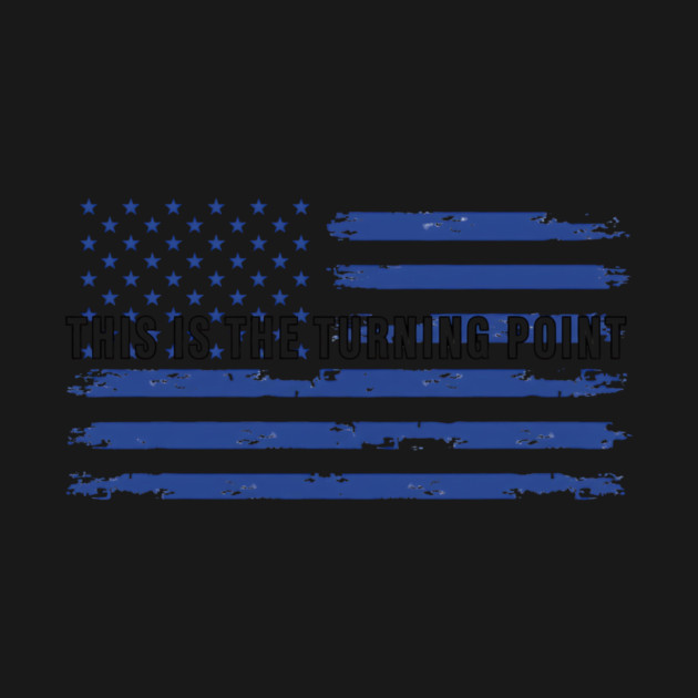 This-Is-The-Turning-Point-Blue-Flag by ArtistTee ⭐⭐⭐⭐⭐