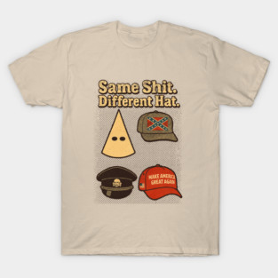 Same-Shit-Different-Hat T-Shirt