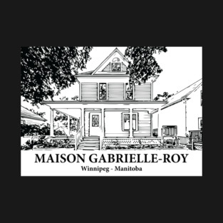 Maison Gabrielle-Roy - Winnipeg MB T-Shirt