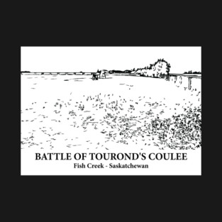 Battle of Tourond's Coulee - Fish Creek SK T-Shirt