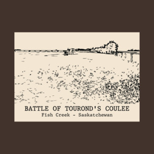 Battle of Tourond's Coulee - Fish Creek SK T-Shirt