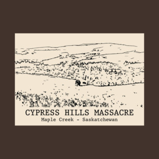 Cypress Hills Massacre - Maple Creek SK T-Shirt