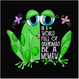 Cute Frog In A World Full Of Grandmas Be A Memaw Posters and Art