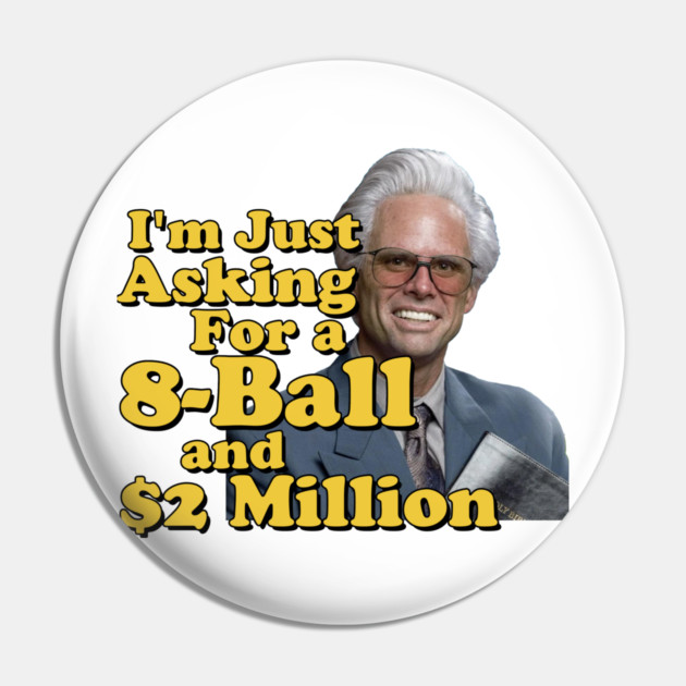 I just need an eight ball and 2 million dollars Pin by Tv Moments