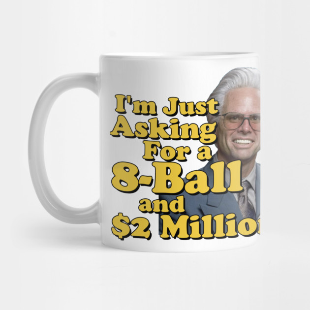 I just need an eight ball and 2 million dollars by Tv Moments