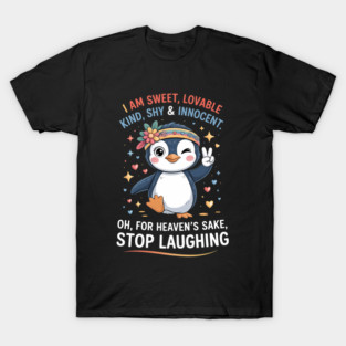 I Am Sweet Lovable Kind Shy and Innocent Penguin Funny T-Shirt