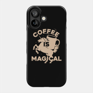 Coffee IS Magical Unicorn Coffee Lover Phone Case