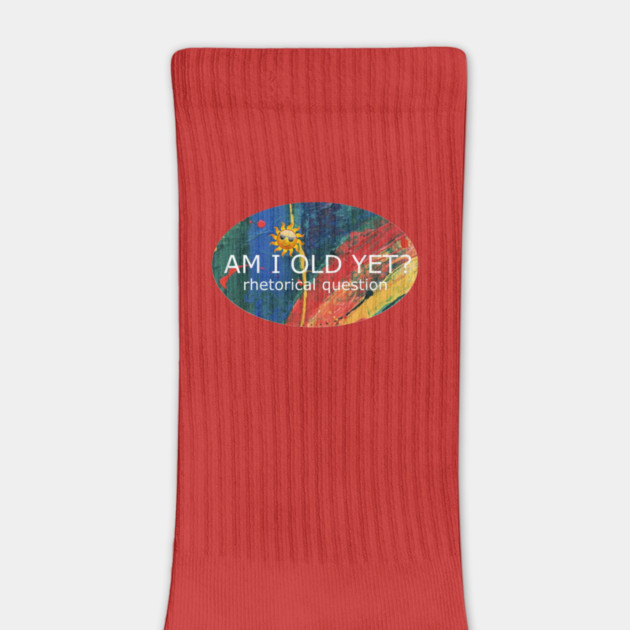 Am I Old Yet by Flloydwith2Ells