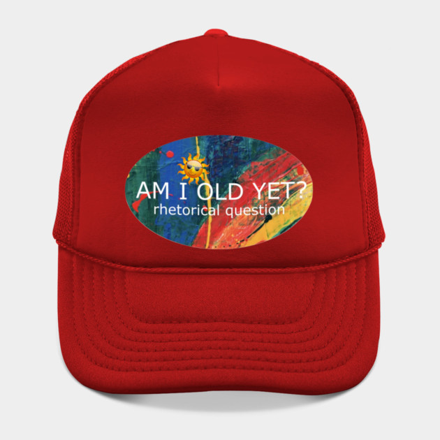 Am I Old Yet by Flloydwith2Ells