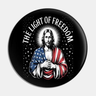 The Light Of Freedom Shines Within Jesus And Liberty Pin