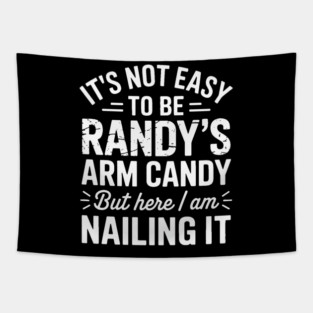 it's not easy to be randy's arm candy but here i am nailing it Tapestry