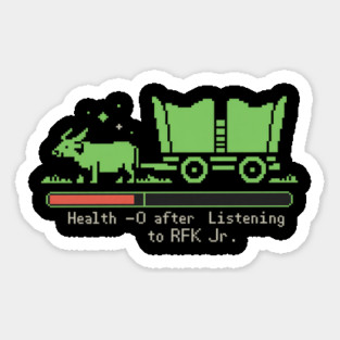 You Have Died Listening to RFK Funny Political Sticker