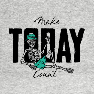 motivational today skeleton T-Shirt