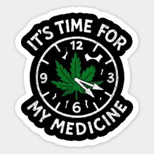 It's Time for My Medicine Weed 4:20 Vibes Magnet