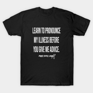 "Learn to pronounce..." - Chronic illness warrior (white) T-Shirt