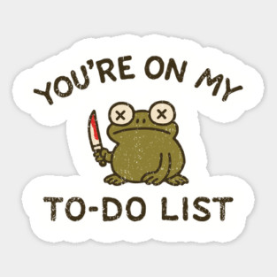 You're On My To-Do List Unhinged Frog Meme Humor Magnet