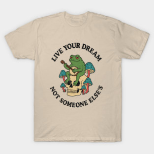 Live Your Dream Not Someone Else's Rebel Soul T-Shirt