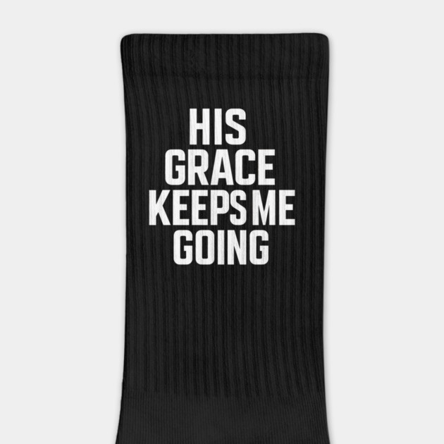 His Grace Keeps Me Going Christian by Melanie 's Store 2