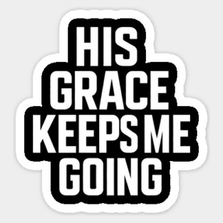His Grace Keeps Me Going Christian Sticker