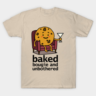Funny Food Cartoon Cookie is Baked Bougie Unbothered T-Shirt