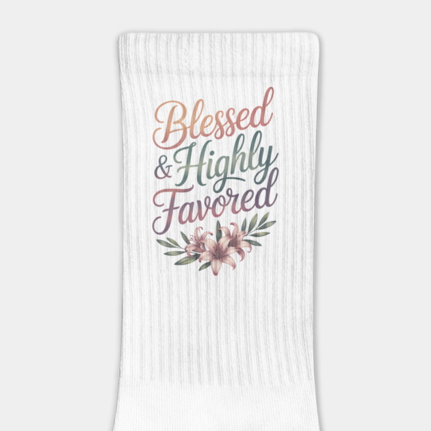 Blessed & Highly Favored Christian Gift by Alex's Store 23